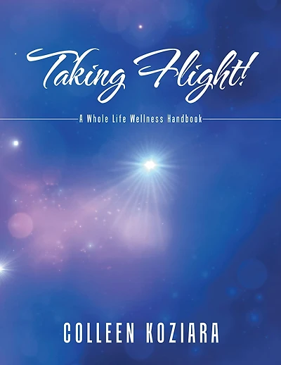 Taking Flight!: A Whole Life Wellness Handbook