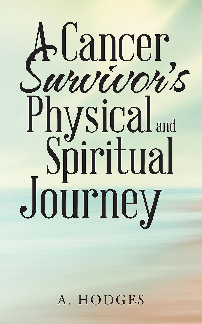 A Cancer Survivor'S Physical and Spiritual Journey