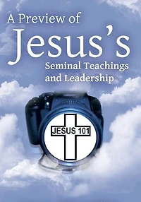 A Preview of Jesus'S Seminal Teachings and Leadership