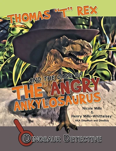Dinosaur Detective: Thomas "T" Rex and the Case of the Angry Ankylosaurus