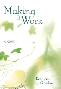 Making It Work: A Novel