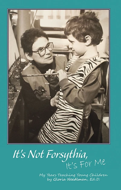 It'S Not Forsythia, for Me: My Years Teaching Young Children