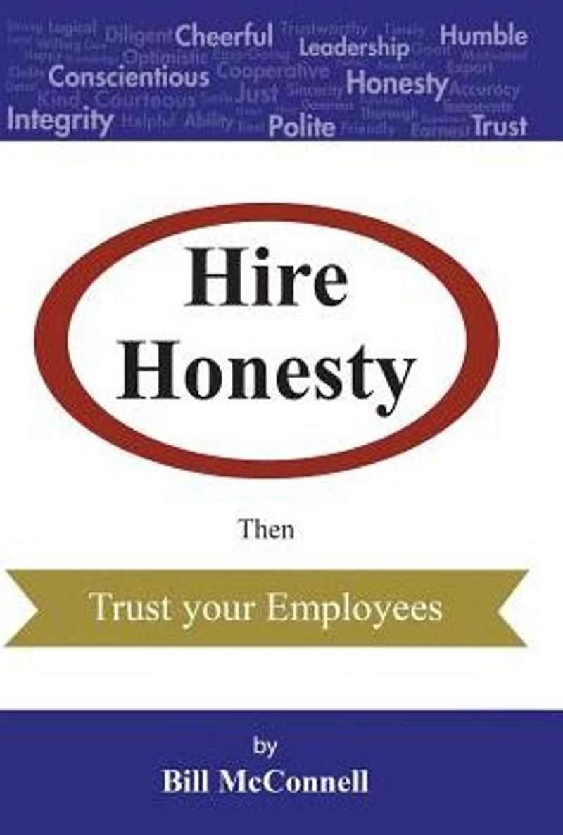 Hire Honesty: Then Trust Your Employees