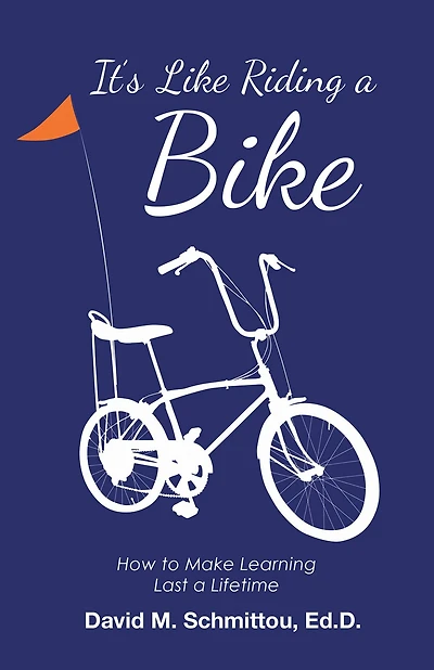 It'S Like Riding a Bike: How to Make Learning Last Lifetime