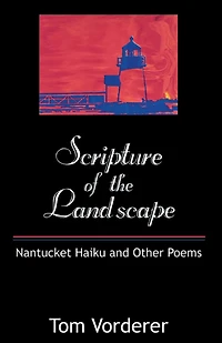 Scripture of the Landscape: Nantucket Haiku and Other Poems