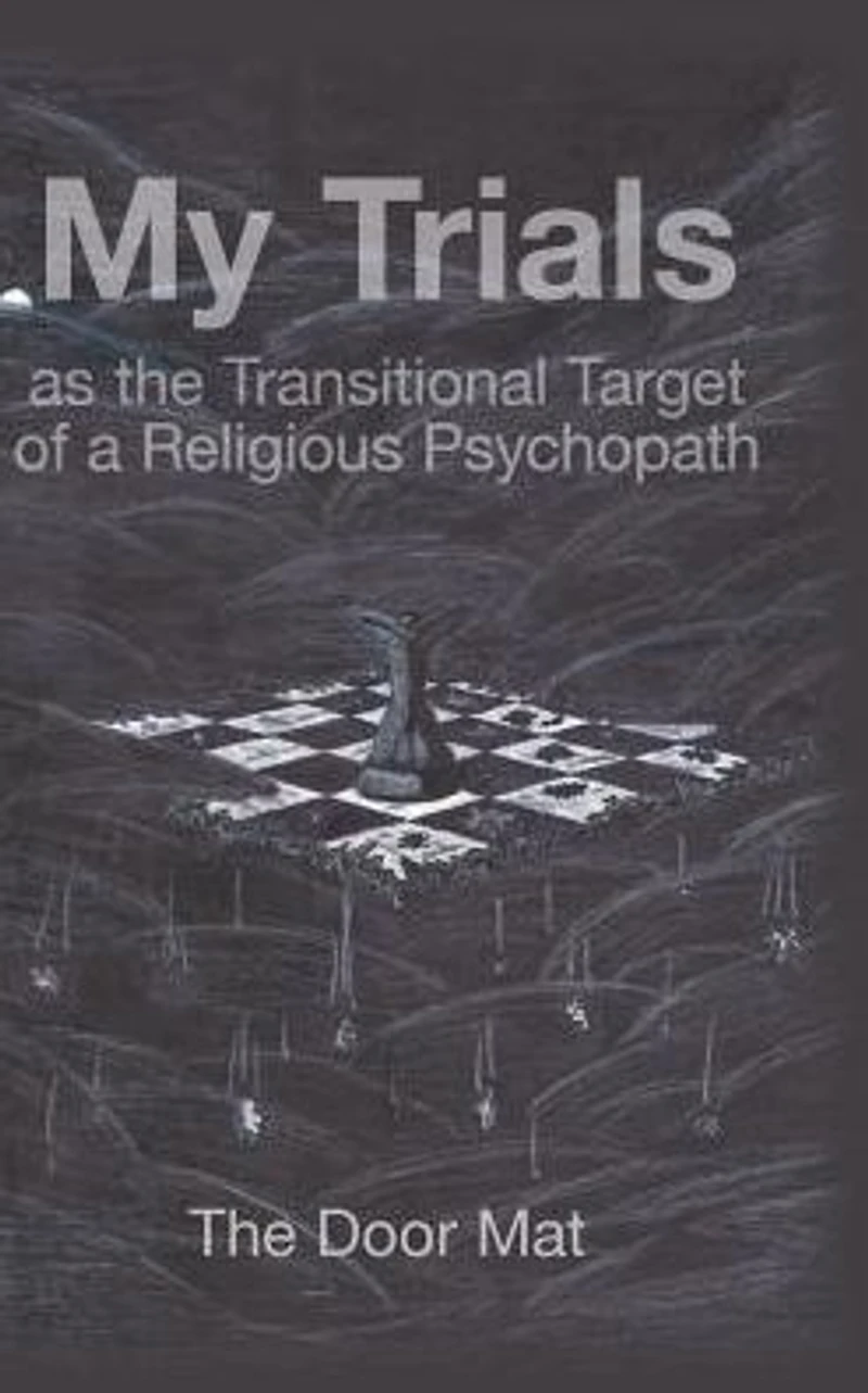My Trials: As the Transitional Target of a Religious Psychopath