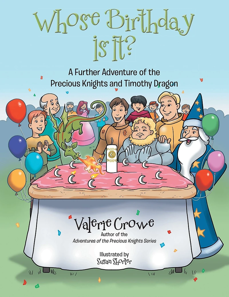 Whose Birthday Is It?: A Further Adventure of the Precious Knights and Timothy Dragon