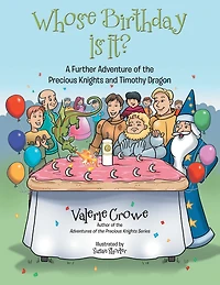 Whose Birthday Is It?: A Further Adventure of the Precious Knights and Timothy Dragon