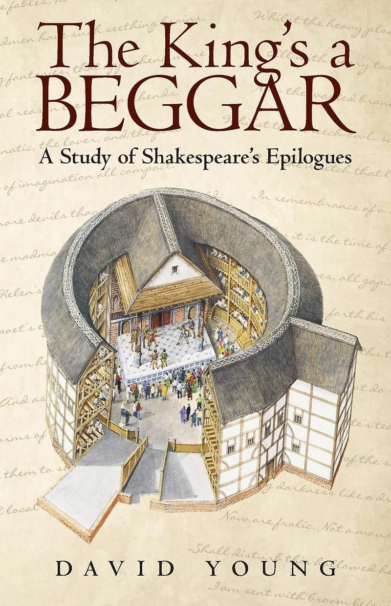 The King'S A Beggar: Study of Shakespeare'S Epilogues