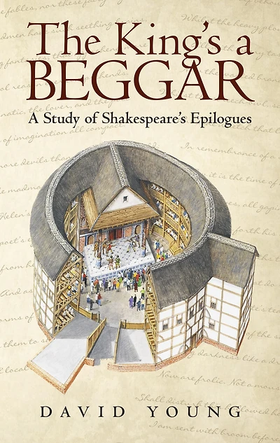 The King'S A Beggar: Study of Shakespeare'S Epilogues