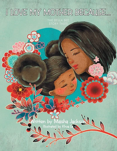 I Love My Mother Because . . .: The Bella Bee Story Tales
