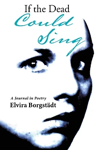 If the Dead Could Sing: A Journal in Poetry