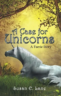 A Case for Unicorns: A Faerie Story