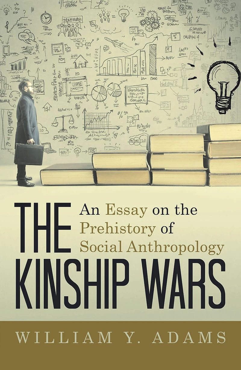 The Kinship Wars: An Essay on the Prehistory of Social Anthropology