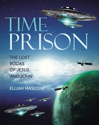 Time Prison: The Lost Books of Jesus and John