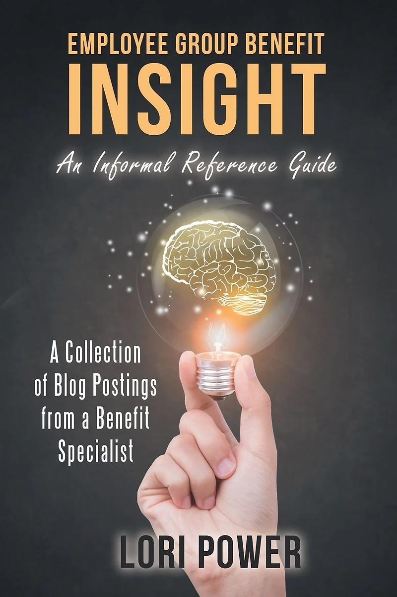 Employee Group Benefit Insight: An Informal Reference Guide