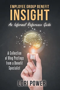 Employee Group Benefit Insight: An Informal Reference Guide