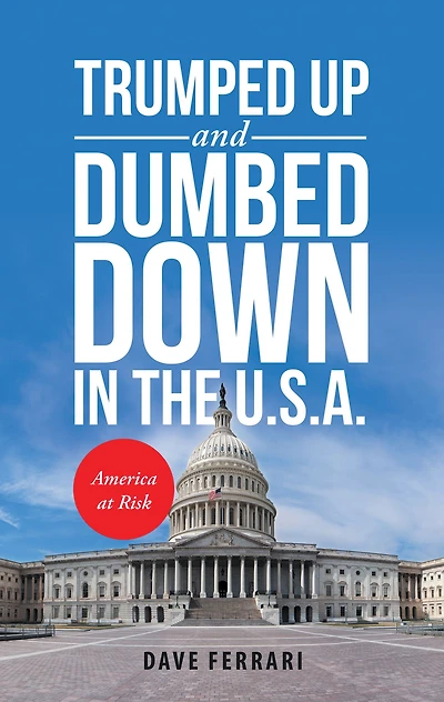 Trumped up and Dumbed Down in the U.S.A.: America at Risk