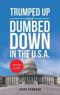 Trumped up and Dumbed Down in the U.S.A.: America at Risk