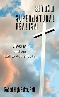 Beyond Supernatural Realism: Jesus and the Call to Authenticity