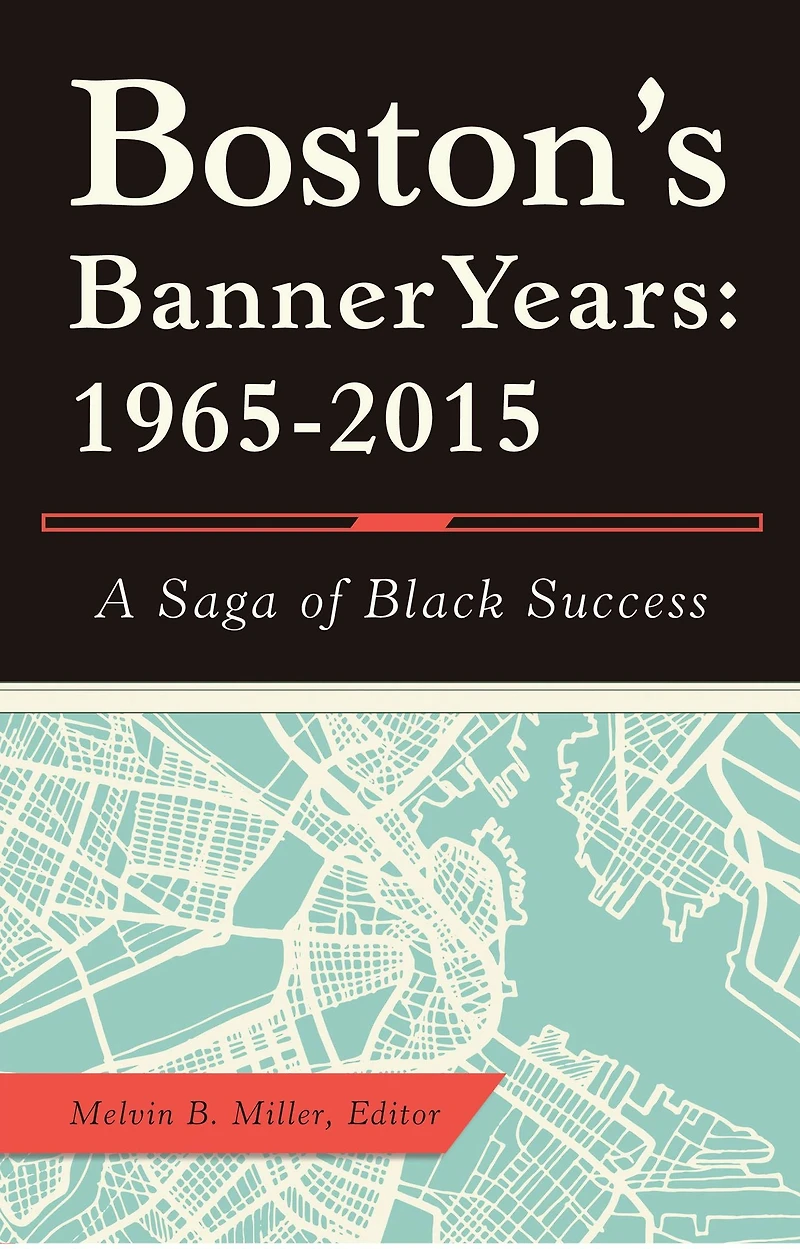 Boston'S Banner Years: 1965-2015: A Saga of Black Success
