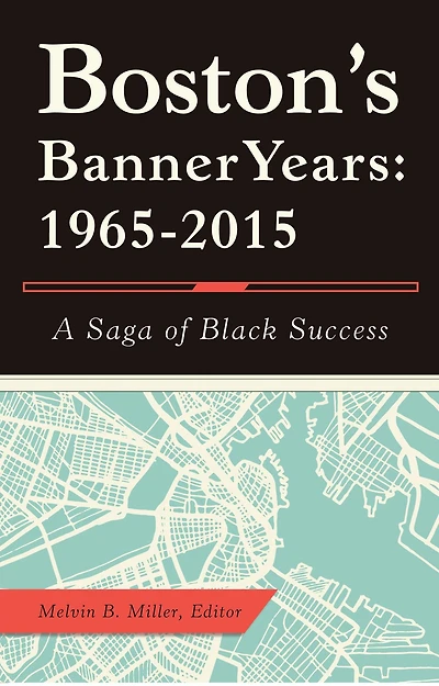 Boston'S Banner Years: 1965-2015: A Saga of Black Success