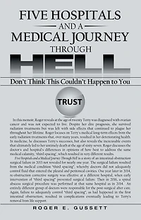 Five Hospitals and a Medical Journey Through Hell: Don't Think This Couldn't Happen to You