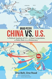 China Vs. U.S.: A Political Analysis of U.S.--China Competition, a Police State Vs. a Democracy