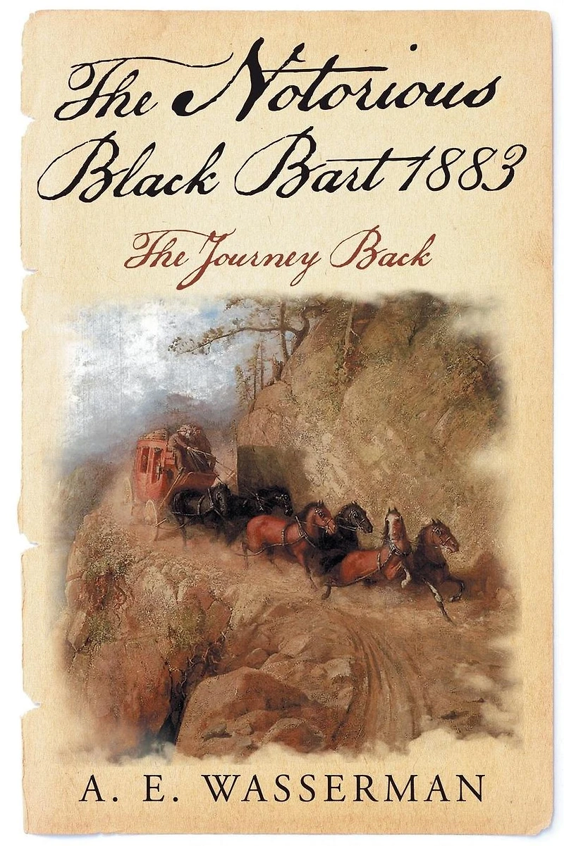The Notorious Black Bart 1883: Journey Back