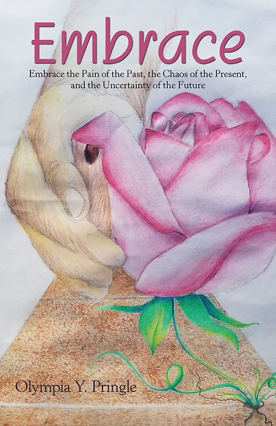 Embrace: Embrace the Pain of the Past, the Chaos of the Present, and the Uncertainty of the Future