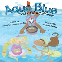 Aqua Blue: Visions of a Swimmer