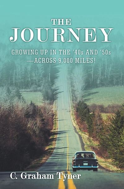 The Journey: Growing up in the '40S and '50S-Across 9,000 Miles!