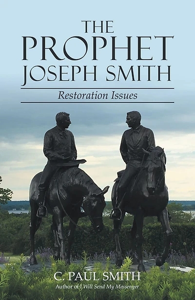 The Prophet Joseph Smith: Restoration Issues