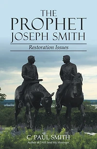 The Prophet Joseph Smith: Restoration Issues