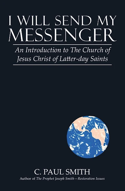 I Will Send My Messenger: An Introduction to the Church of Jesus Christ of Latter-Day Saints