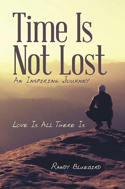Time Is Not Lost: Love Is All There Is