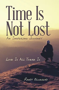 Time Is Not Lost: Love Is All There Is
