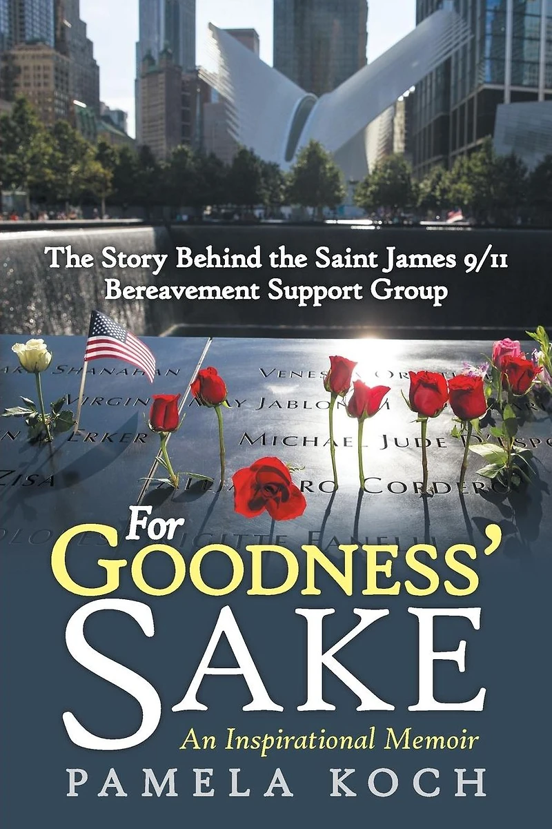 For Goodness' Sake: the Story Behind Saint James 9/11 Bereavement Support Group