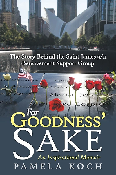 For Goodness' Sake: the Story Behind Saint James 9/11 Bereavement Support Group
