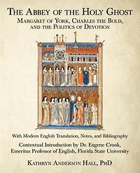 The Abbey of the Holy Ghost: Margaret of York, Charles the Bold, and the Politics of Devotion