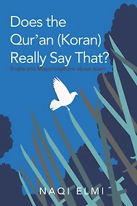 Does the Qur'an (Koran) Really Say That?: Truths and Misconceptions About Islam