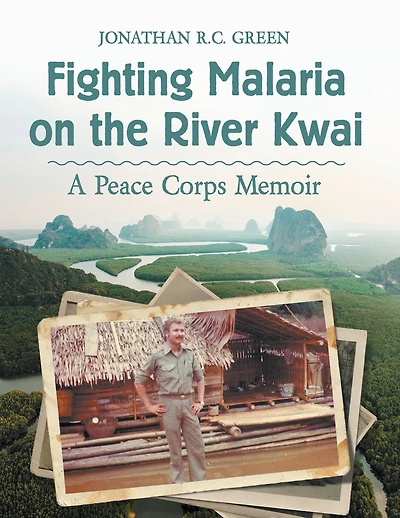 Fighting Malaria on the River Kwai: A Peace Corps Memoir