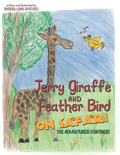 Jerry Giraffe and Feather Bird on Safari: The Adventures Continue!