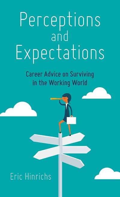 Perceptions and Expectations: Career Advice on Surviving the Working World