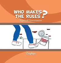 Who Makes the Rules?: Types of Government