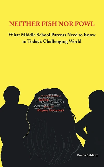 Neither Fish nor Fowl: What Middle School Parents Need to Know in Today's Challenging World