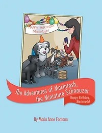 The Adventures of Macintosh, the Miniature Schnauzer: Happy Birthday, Macintosh!
