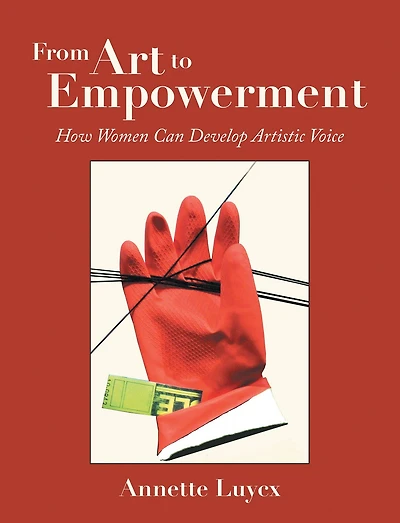 From Art to Empowerment: How Women Can Develop Artistic Voice