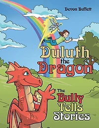 Duluth the Dragon: The Bully Tells Stories
