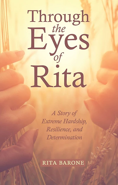 Through the Eyes of Rita: A Story of Extreme Hardship, Resilience, and Determination